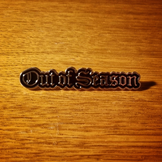 Out Of Season Pin