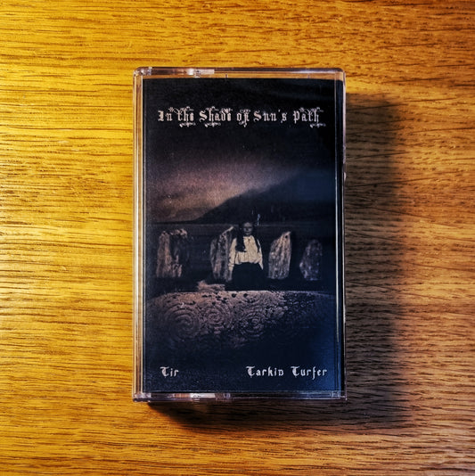 Tir & Tarkin Turfer - In the Shade of Sun’s Path Cassette Tape